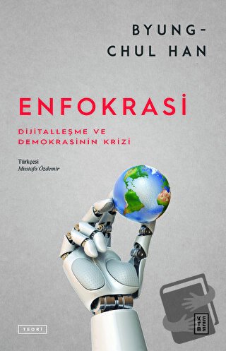 Enfokrasi - Byung Chul Han - Ketebe Yayınları - Fiyatı - Yorumları - S