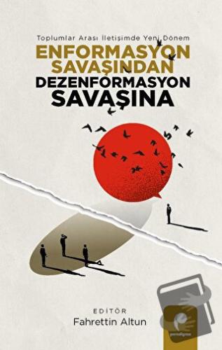 Enformasyon Savaşından Dezenformasyon Savaşına  - Toplumlar Arası İlet