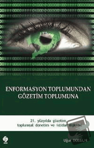 Enformasyon Toplumundan Gözetim Toplumuna - Uğur Dolgun - Ekin Basım Y