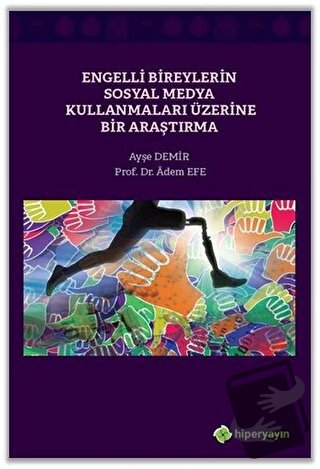 Engelli Bireylerin Sosyal Medya Kullanmaları Üzerine Bir Araştırma - A