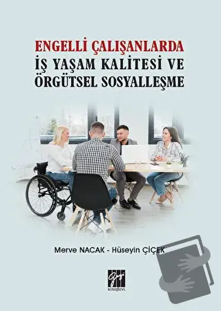 Engelli Çalışanlarda İş Yaşam Kalitesi ve Örgütsel Sosyalleşme - Hüsey