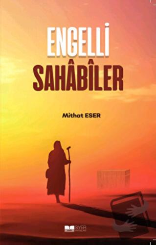 Engelli Sahabiler - Mithat Eser - Siyer Yayınları - Fiyatı - Yorumları