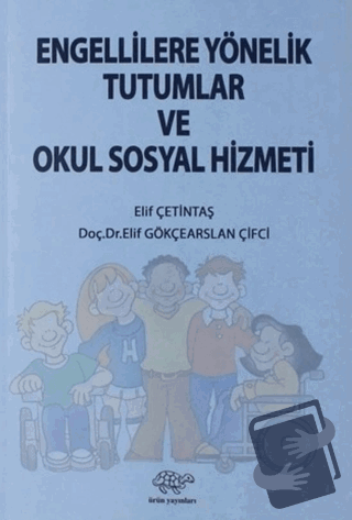 Engellilere Yönelik Tutumlar ve Okul Sosyal Hizmeti - Elif Çetintaş - 