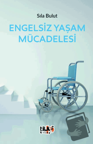 Engelsiz Yaşam Mücadelesi - Sıla Bulut - Tilki Kitap - Fiyatı - Yoruml