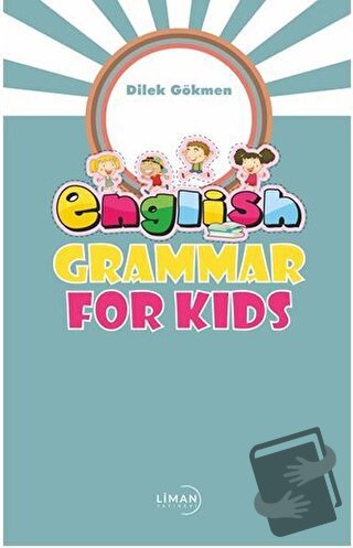 English Grammar For Kids - Dilek Gökmen - Liman Yayınevi - Fiyatı - Yo