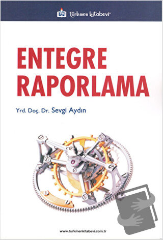 Entegre Raporlama - Sevgi Aydın - Türkmen Kitabevi - Fiyatı - Yorumlar