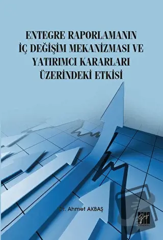 Entegre Raporlamanın İç Değişim Mekanizması ve Yatırımcı Kararları Üze