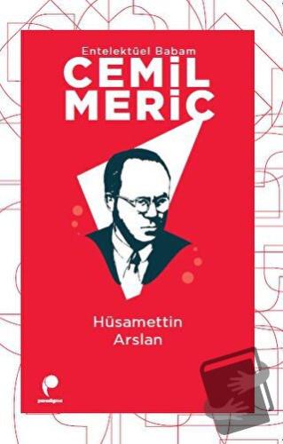 Entelektüel Babam Cemil Meriç - Hüsamettin Arslan - Paradigma Yayıncıl