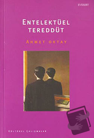 Entelektüel Tereddüt - Ahmet Oktay - Everest Yayınları - Fiyatı - Yoru