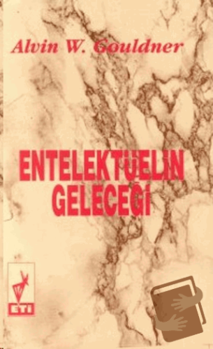 Entelektüelin Geleceği - Alvin W. Gouldner - Eti Kitapları - Fiyatı - 