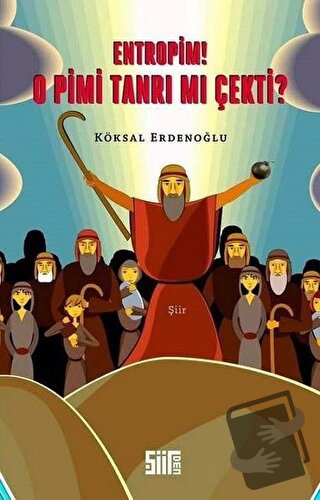 Entropim! O Pimi Tanrı mı Çekti? - Köksal Erdemoğlu - Şiirden Yayıncıl