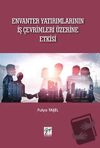 Envanter Yatırımlarının İş Çevrimleri Üzerine Etkisi - Fulya Taşel - G