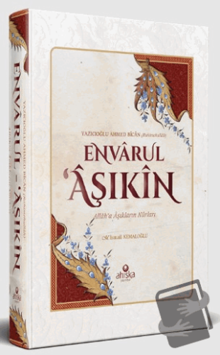 Envarul Aşıkin (Ciltli) - Ahmed Bican Yazıcıoğlu - Ahıska Yayınevi - F