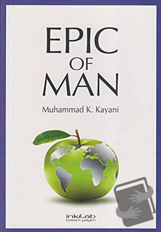 Epic Of Man - Muhammad K. Kayani - İnkılab Yayınları - Fiyatı - Yoruml