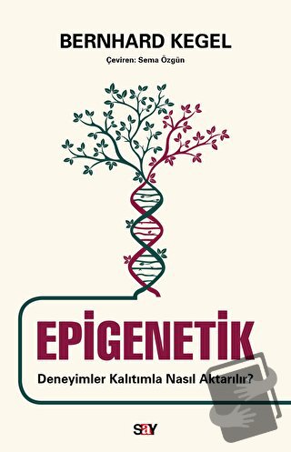 Epigenetik - Deneyimler Kalıtımla Nasıl Aktarılır? - Bernhard Kegel - 