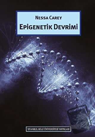 Epigenetik Devrimi - Nessa Carey - İstanbul Bilgi Üniversitesi Yayınla