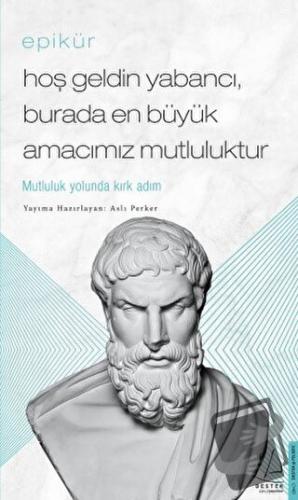 Epikür - Hoş Geldin Yabancı, Burada En Büyük Amacımız Mutluluktur - As