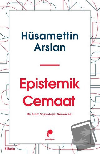 Epistemik Cemaat - Hüsamettin Arslan - Paradigma Yayıncılık - Fiyatı -