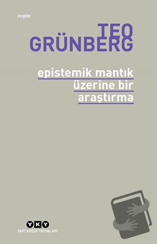 Epistemik Mantık Üzerine Bir Araştırma - Teo Grünberg - Yapı Kredi Yay