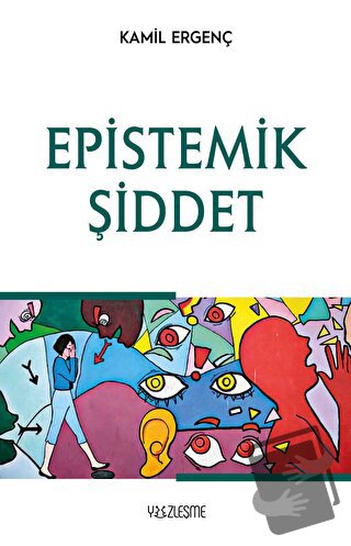 Epistemik Şiddet - Kamil Ergenç - Yüzleşme Yayınları - Fiyatı - Yoruml