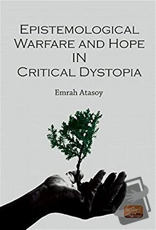 Epistemological Warfare and Hope in Critical Dystopia - Emrah Atasoy -