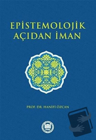 Epistemolojik Açıdan İman - Hanifi Özcan - Marmara Üniversitesi İlahiy