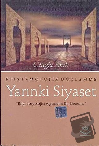 Epistemolojik Düzlemde Yarınki Siyaset - Cengiz Anık - Nobel Akademik 