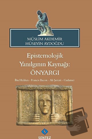 Epistemolojik Yanılgının Kaynağı: Önyargı - Hüseyin Aydoğdu - Sentez Y