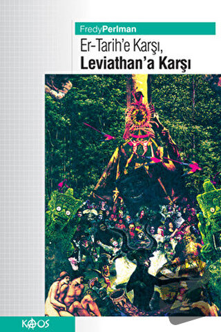 Er - Tarihe Karşı, Leviathan’a Karşı - Fredy Perlman - Kaos Yayınları 