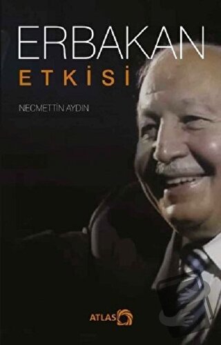 Erbakan Etkisi - Necmettin Aydın - Atlas Kitap - Fiyatı - Yorumları - 