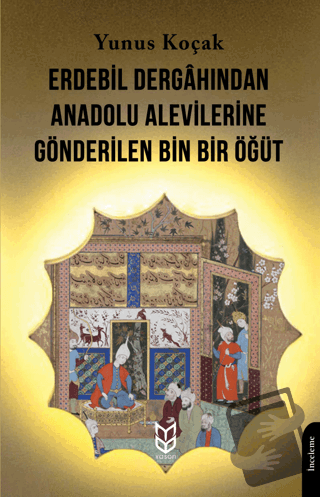 Erdebil Dergahından Anadolu Alevilerine Gönderilen Bin Bir Öğüt - Yunu