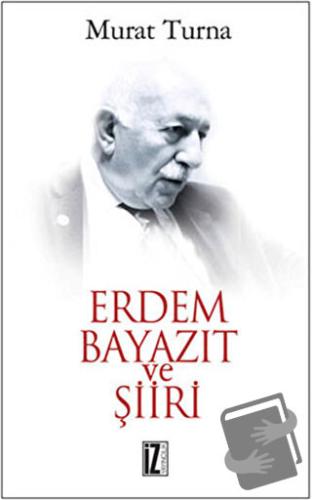 Erdem Bayazıt ve Şiiri - Murat Turna - İz Yayıncılık - Fiyatı - Yoruml