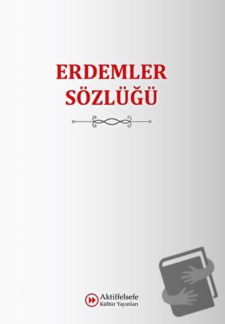 Erdemler Sözlüğü (Ciltli) - Kolektif - Aktiffelsefe Kültür Yayınları -