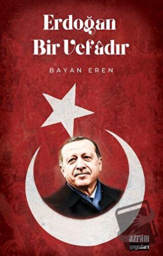 Erdoğan Bir Vefadır - Bayan Eren - Azram Yayınları - Fiyatı - Yorumlar