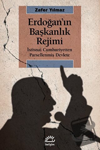 Erdoğan'ın Başkanlık Rejimi - Zafer Yılmaz - İletişim Yayınevi - Fiyat