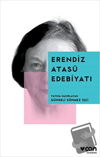 Erendiz Atasü Edebiyatı - Günseli Sönmez İşçi - Can Yayınları - Fiyatı