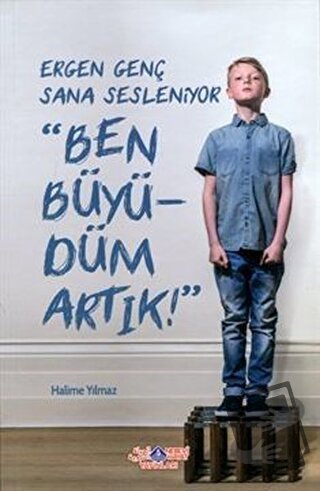 Ergen Genç Sana Sesleniyor - Ben Büyüdüm Artık! - Halime Yılmaz - Nebe