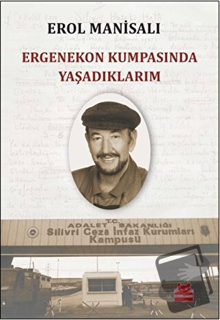 Ergenekon Kumpasında Yaşadıklarım - Erol Manisalı - Kırmızı Kedi Yayın