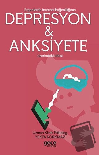 Ergenlerde İnternet Bağımlılığı Depresyon ve Anksiyete Üzerindeki Etki