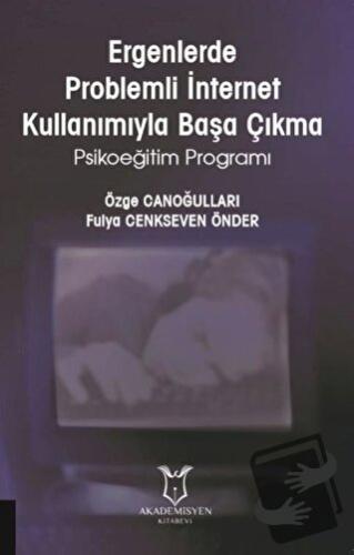 Ergenlerde Problemli İnternet Kullanımıyla Başa Çıkma - Fulya Cenkseve