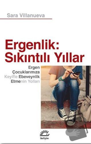 Ergenlik: Sıkıntılı Yıllar - Sara Villanueva - İletişim Yayınevi - Fiy