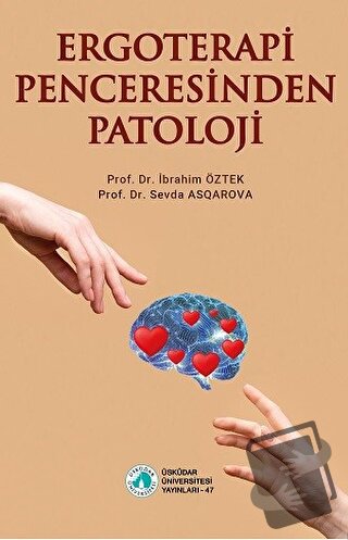 Ergoterapi Penceresinden Patoloji - İbrahim Öztek - Üsküdar Üniversite