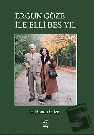 Ergun Göze ile Elli Beş Yıl - Hacer Hicran Göze - Boğaziçi Yayınları -