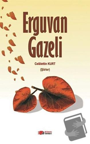 Erguvan Gazeli - Celalettin Kurt - Berikan Yayınevi - Fiyatı - Yorumla