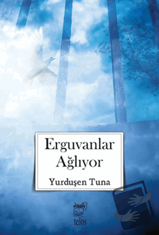 Erguvanlar Ağlıyor - Yurduşen Tuna - Telos Yayıncılık - Fiyatı - Yorum