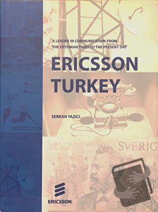 Ericsson Turkey: A Leader In Communication From The Ottoman Times To T