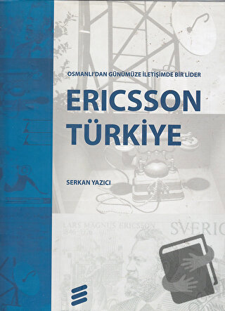 Ericsson Türkiye Osmanlı'dan Günümüze İletişimde Bir Lider - Serkan Ya