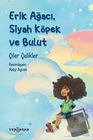 Erik Ağacı, Siyah Köpek ve Bulut - Çiler Çelikler - Yeni İnsan Yayınev