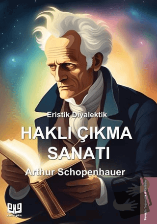 Eristik Diyalektik - Haklı Çıkma Sanatı - Arthur Schopenhauer - Vaveyl