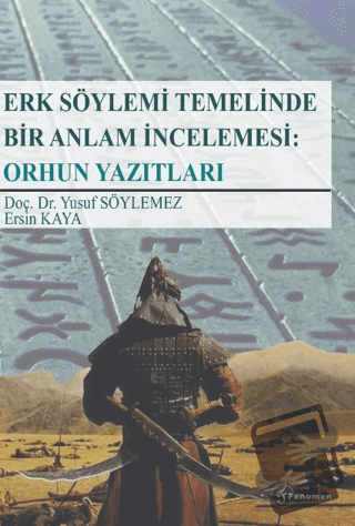 Erk Söylemi Temelinde Bir Anlam İncelemesi: Orhun Yazıtları - Yusuf Sö